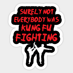 Funny Surely Not Everybody Was Kung Fu Pun Sticker